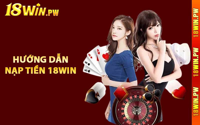 Hướng dẫn nạp tiền 18WIN